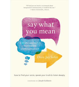 Say What You Mean: A Mindful Approach To Nonviolent Communication