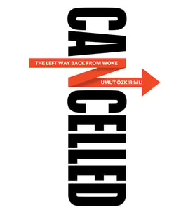 Cancelled: The Left Way Back From Woke (Krem)