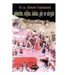 16. yy. Osmanlı Toplumunda  Yönetim, Nüfus, İskan, Göç ve Sürgün