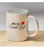 Her Şey Seninle Güzel Yazılı Kalpli Kupa - Sevgiliye Hediye Kahve Kupası