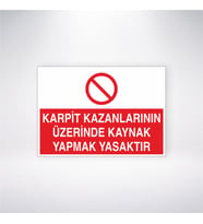 Karpit Kazanlarının Üzerinde Kaynak Yapmak Yasaktır 21x28 Arkası Yapışkanlı Levha