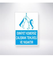 Emniyet Kemersiz Çalışmak Tehlikeli Ve Yasaktıır 21x28 Arkası Yapışkanlı Levha