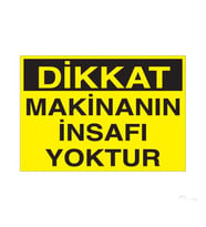 Dikkat Makinanın İnsafı Yoktur Uyarı Levhası 70x100cm (Karışık)