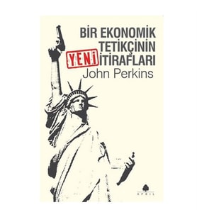 Bir Ekonomik Tetikçinin Yeni İtirafları John Perkins April Yay