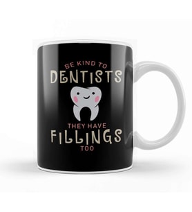 Be Kind To Dentists They Have Fillings Too Kupa Bardak Porselen