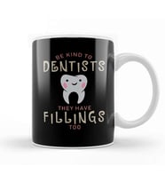Be Kind To Dentists They Have Fillings Too Kupa Bardak Porselen