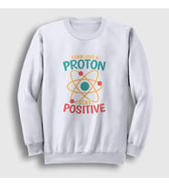 Presmono Unisex Beyaz Think Like A Proton Stay Positive Sweatshirt 499202tt (Beyaz)
