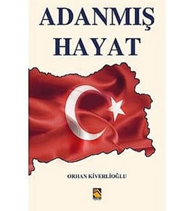 ADANMIŞ HAYAT - ORHAN KİVERLİOĞLU - BUHARA YAYINLARI