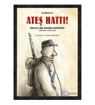 Ateş Hattı ! - Meçhul Bir Askerin Günlüğü (Ağustos-Eylül 1914)