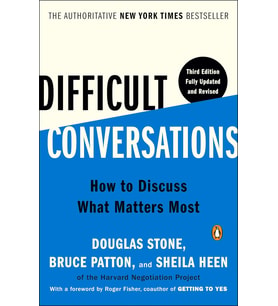 Difficult Conversations: How To Discuss What Matters Most