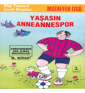 Yaşasın Anneannespor Anneannemizin Akıl Almaz Maceraları 8.
