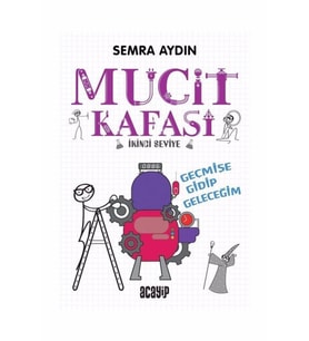 Mucit Kafası / Geçmişe Gidip Geleceğim