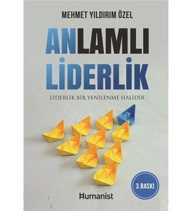 Anlamlı Liderlik - Liderlik Bir Yenilenme Halidir