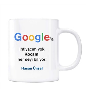 Google İsimli Kupa Kocam Her Şeyi Biliyor Google a İhtiyacım Yok