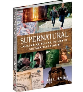 Supernatural- Canavarlar,Ruhlar,İblisler ve Gulyabaniler Rehberi