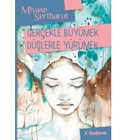 Gerçeklerle Büyümek Düşlerle Yürümek