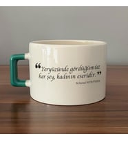 Yeryüzünde Gördüğümüz Her Şey, Kadının Eseridir Baskılı Yeşil Kulplu C Fincan