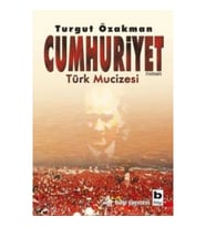 Cumhuriyet Türk Mucizesi Birinci Kitap