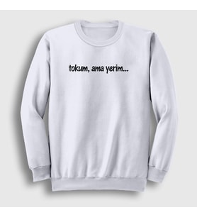 Presmono Unisex Beyaz Tokum Ama Yerim Komik Sweatshirt 472808tt (Beyaz)