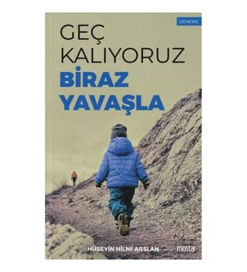 Geç Kalıyoruz Biraz Yavaşla