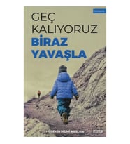 Geç Kalıyoruz Biraz Yavaşla