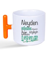 Neyden Rahatsız Olduysanız Söyleyin Bir Daha Yapayım Baskılı Turuncu Kulplu T Kupa