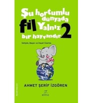 ŞU HORTUMLU DÜNYADA FİL YALNIZ BİR HAYVANDIR 2- AHMET ŞERİF İZGÖREN - ELMA