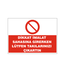 İmalat sahasına girerken takılarınızı çıkartın, isg uyarı levhası