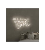 ALL I Want IS You Yazılı Neon Tabela