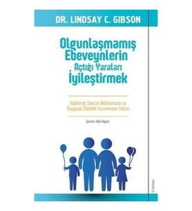 Olgunlaşmamış Ebeveynlerin Açtığı Yaraları İyileştirmek