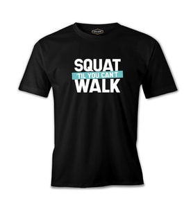 Bodybuilding Squat Till You Can't Walk Siyah Erkek Tshirt