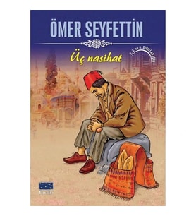 ÖMER SEYFETTİN - ÜÇ NASİHAT