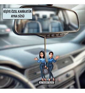 İki Kız Arkadaşa Özel Karikatür Ayna Süsü – Kişiye Özel Araç İçi Hediyelik