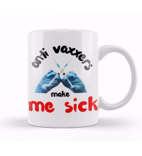 Anti Vaxxers Make Me Sick Kupa Bardak Porselen