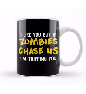 I Like You But If Zombies Chase Us Im Tripping You Kupa Bardak Porselen