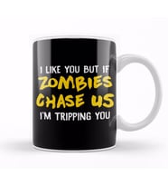 I Like You But If Zombies Chase Us Im Tripping You Kupa Bardak Porselen