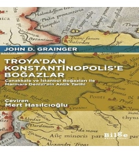 Troya’dan Konstantinopolis’e Boğazlar