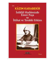 İstiklal Harbimizde Enver Paşa ve İttihat ve Terakki Erkanı