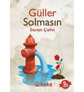 Güller Solmasın Beka Yayınları Duran Çetin