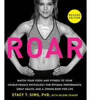 Roar, Revised Edition: Match Your Food And Fitness To Your Unique Female Physiology For Optimum Perf