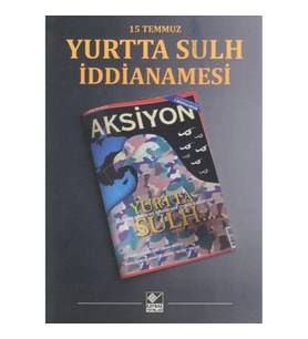 15 Temmuz Yurtta Sulh İddianamesi
