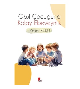 Okul Çocuğuna Kolay Ebeveynlik