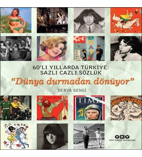 60’lı Yıllarda Türkiye: Sazlı Cazlı Sözlük - Dünya Durmadan Dönüyor