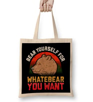 Funny Bear Yourself For Whatebear You Want Pun Bez Çanta Uzun Saplı