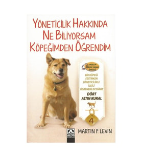 Yöneticilik Hakkında Ne Biliyorsam Köpeğimden Öğrendim - Martin P. Levin