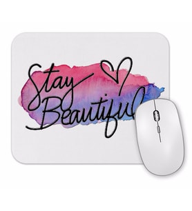 Stay Beautiful Mouse Pad