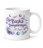 Başka Dünyalardayım Yazılı Kupa Bardak Özel Tasarım Hediye Porselen