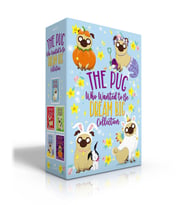 The Pug Who Wanted To Be Dream Big Collection (Boxed Set): The Pug Who Wanted To Be A Unicorn; The P