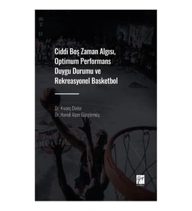 Ciddi Boş Zaman Algısı, Optimum Performans Duygu Durumu ve Rekreasyonel Basketbol