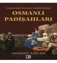 Yaşanmış İlginç Hikayelerle - Osmanlı Padişahları